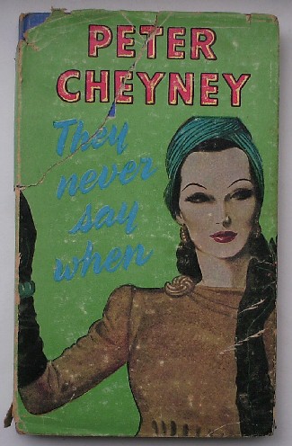 CHEYNEY, PETER, - They never say when.