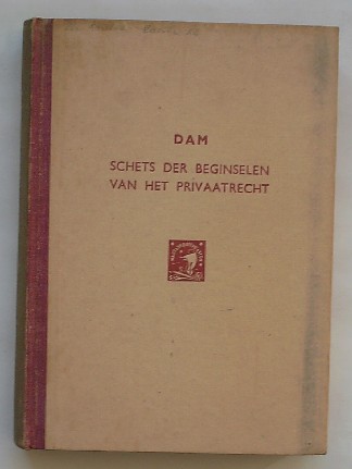 DAM, P.J., - Schets der beginselen van het privaatrecht.