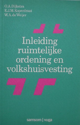 DIJKSTRA, O.A. (e.a.), - Inleiding ruimtelijke ordening en volkshuisvesting.