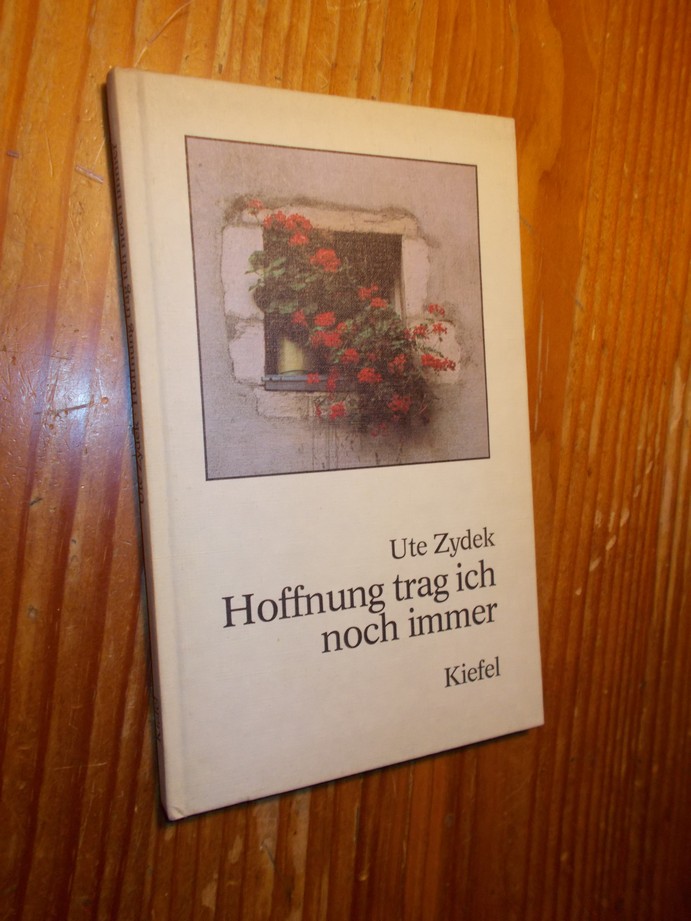 ZYDEK, UTE, - Hoffnung trag ich noch immer.