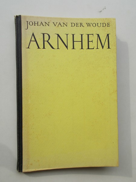 WOUDE, JOHAN VAN DER, - Arnhem, betwiste stad.