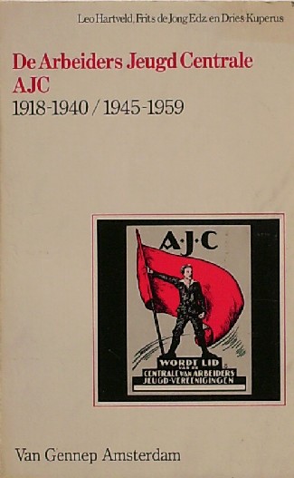 HARTVELD, LEO (e.a.), - De Arbeiders Jeugdcentrale AJC. 1918-1940/ 1945-1959.