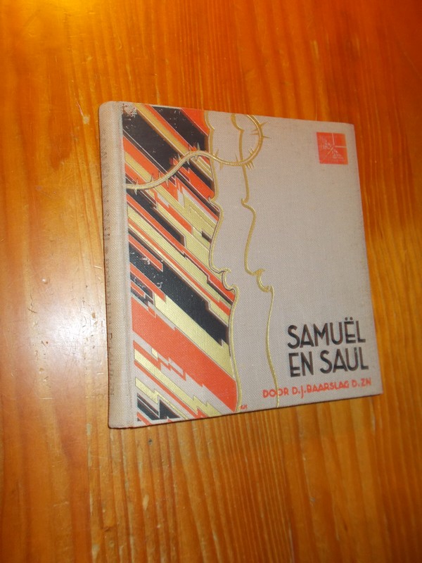 BAARSLAG DZN, D.J., - Samuel en Saul.