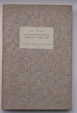 VOS, H. DE, - De hoofdzaken van ons geloof. (Werkverband Roessingh)