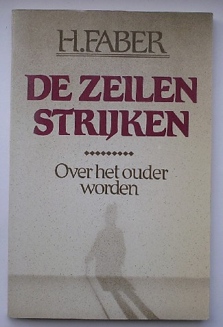 FABER, H., - De zeilen strijken. Een pastoraal-psychologische visie op ouder worden in onze samenleving.