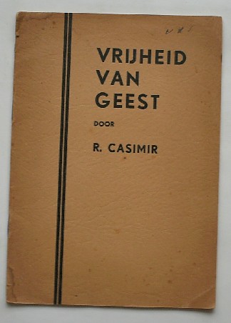 CASIMIR, R., - Vrijheid van geest.