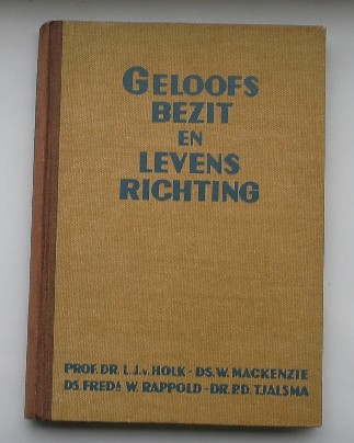 HOLK, L.J. VAN (e.a.), - Geloofsbezit en levensrichting. Inleiding tot het godsdienstig leven in de remonstrantsche broederschap.