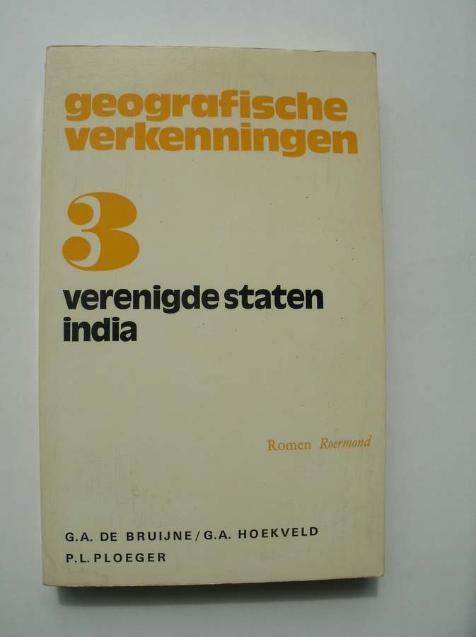 BRUIJNE, G.A. DE & HOEKVELD, G.A. & PLOEGER, P.L., - Verenigde Staten, India. Geografische verkenningen 3.