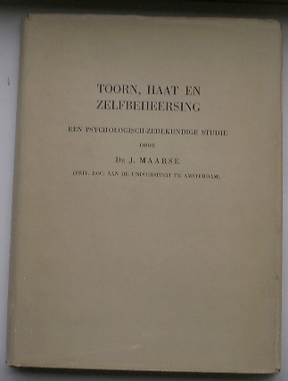 MAARSE, J., - Toorn, Haat en zelfbeheersing. Een psychologisch-zedekundige studie.