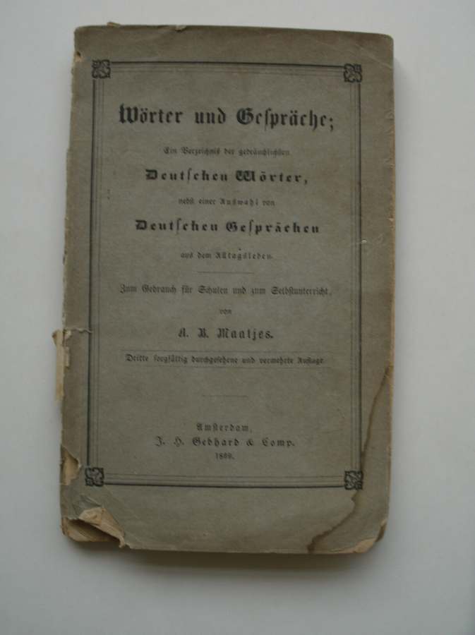 MAATJES, A.B., - Worter und Gesprache. Een Verzeigniss der gebrauchlichsten Deutschen Worter (..).