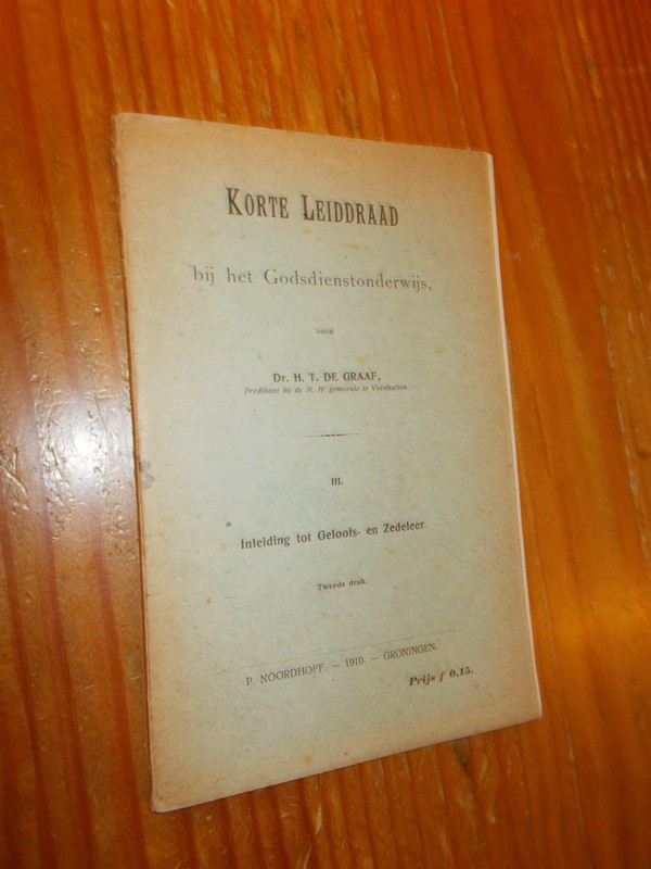 GRAAF, H.T. DE, - Korte leiddraad bij het Godsdienstonderwijs. III inleiding tot Geloofs- en Zedeleer.