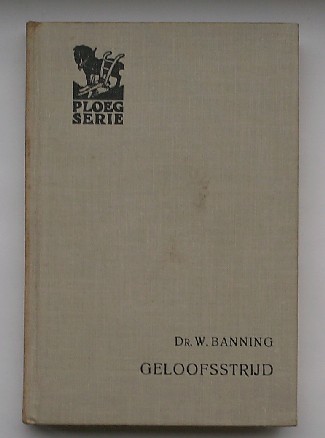 BANNING, W., - Geloofsstrijd.