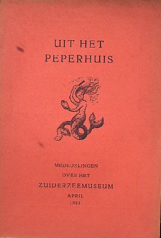 red. - Uit het Peperhuis. Vereniging vrienden van het Zuiderzeemuseum. 1953.