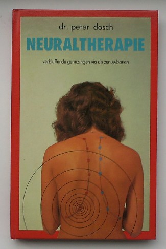 DOSCH, PETER, - Neuraltherapie. Verbluffende genezingen via de zenuwbanen.