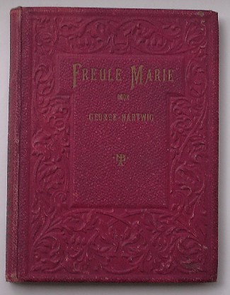 HARTWIG, GEORGE, - Freule Marie.