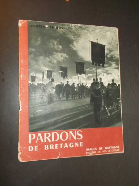 ROY, FLORIAN LE, - Pardons de Bretagne. Images de Bretagne de Jos le Doare.