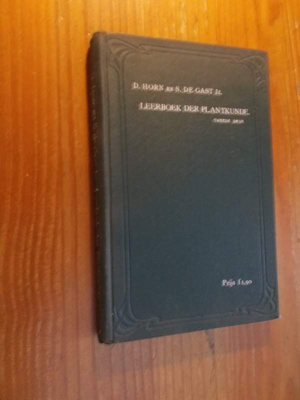 HORN, D. & GAST, S. DE, - Leerboek der plantkunde. Vooral ten dienste van onderwijzers en van de hoogste klassen van H.B.S. 5.j.c. en gymnasia.